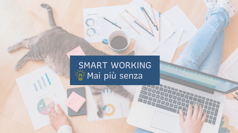 SMART WORKING – Mai più senza