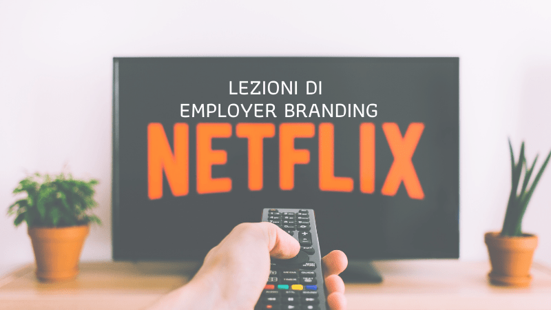 3 cose che abbiamo imparato da Netflix su Employer Branding